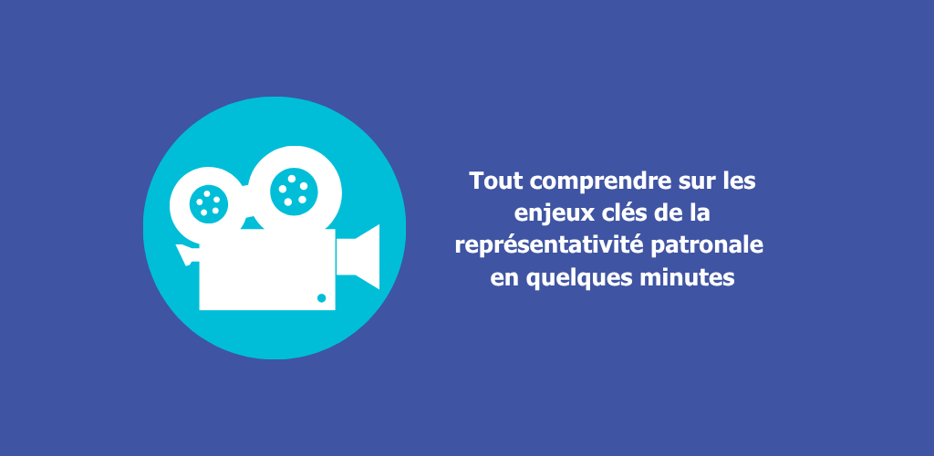 🎥 [VIDÉO] Tout comprendre sur les enjeux clés de la représentativité patronale en quelques minutes !