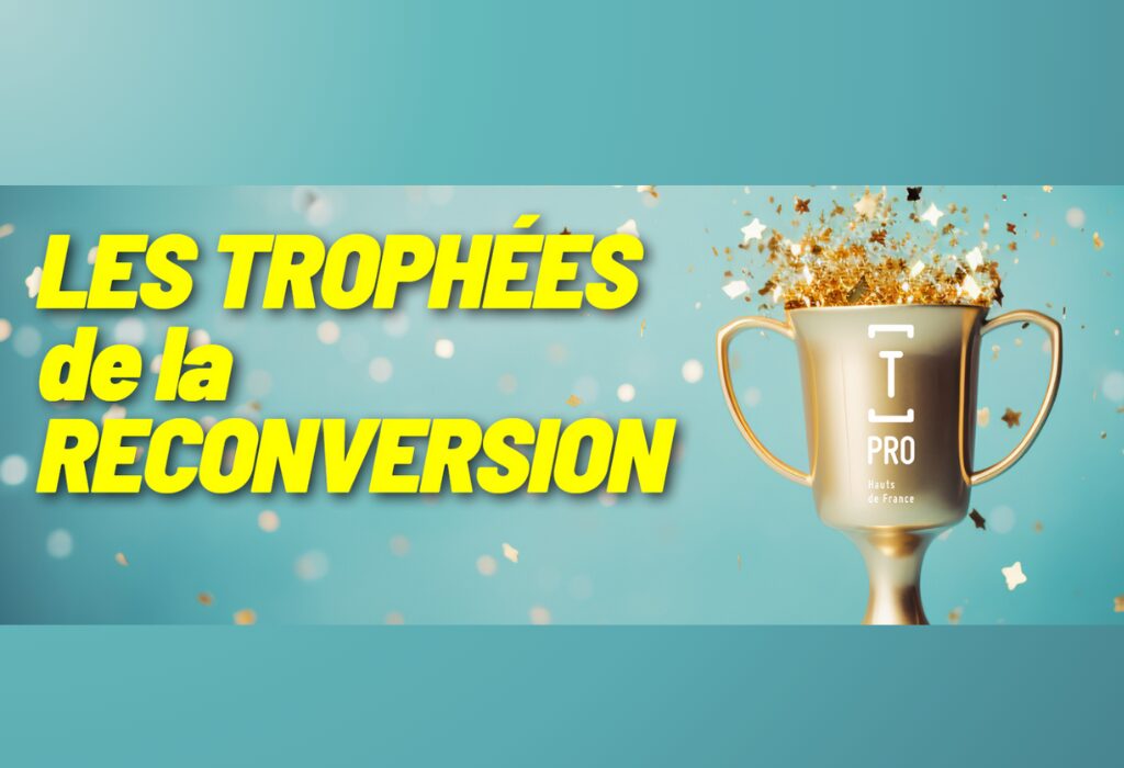 Pour la 4ᵉ édition régionale, Transitions Pro Hauts-de-France organise les Trophées de la Reconversion 2025.🏆