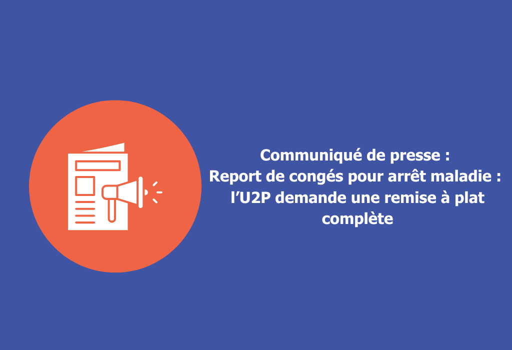 Report de congés pour arrêt maladie : l’U2P demande une remise à plat complète