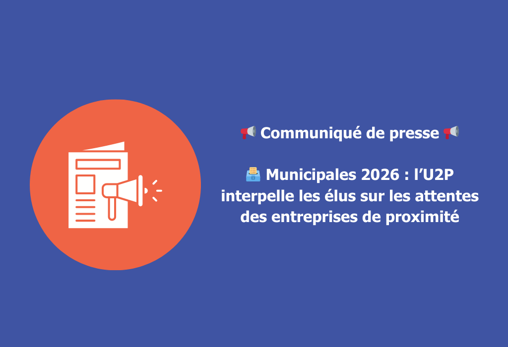 🗳️ Municipales 2026 : l’U2P interpelle les élus sur les attentes des entreprises de proximité