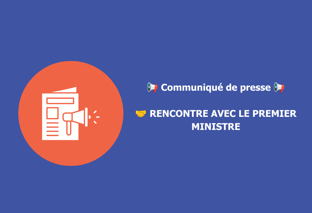 📢 Communiqué de presse 📢  RENCONTRE AVEC LE PREMIER MINISTRE 🤝