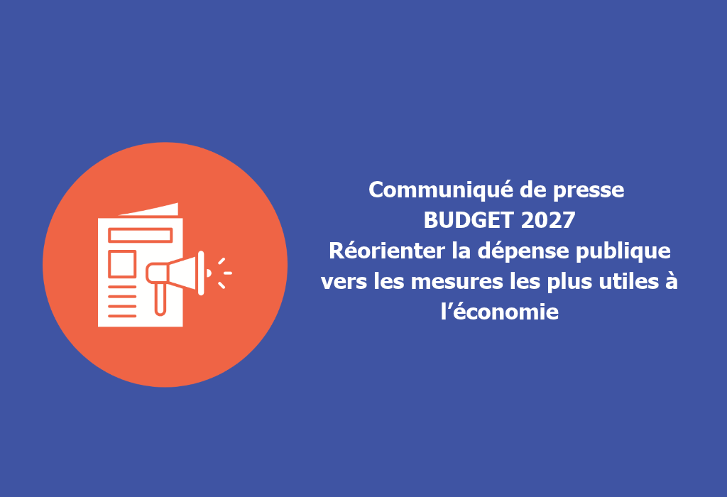 BUDGET 2027 | Réorienter la dépense publique vers les mesures les plus utiles à l’économie