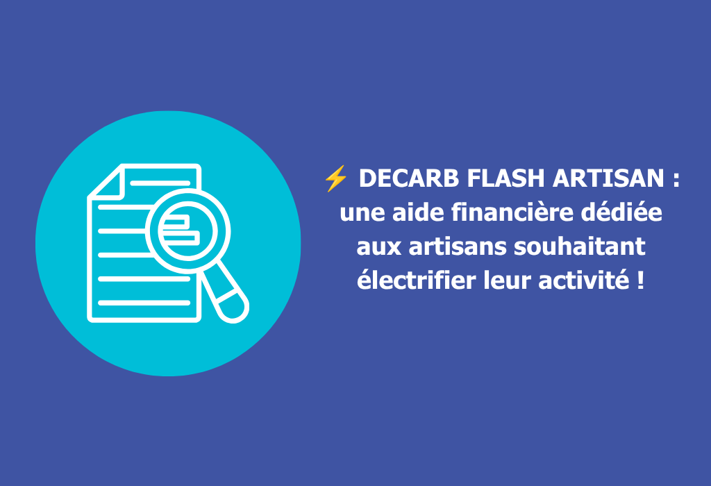 ⚡ DECARB FLASH ARTISAN : une aide financière dédiée aux artisans souhaitant électrifier leur activité !
